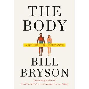 The Body: A Guide for Occupants -- Bill Bryson